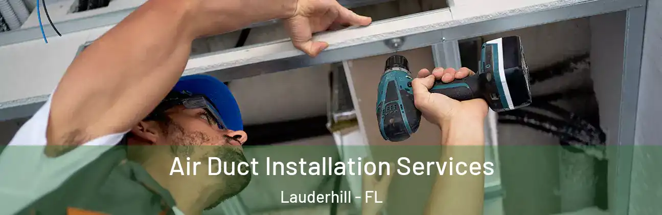 Air Duct Installation Services Lauderhill - FL