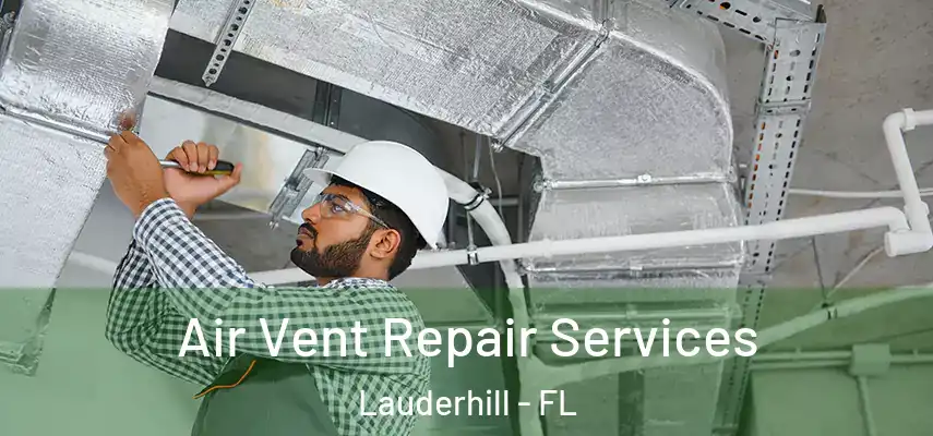 Air Vent Repair Services Lauderhill - FL