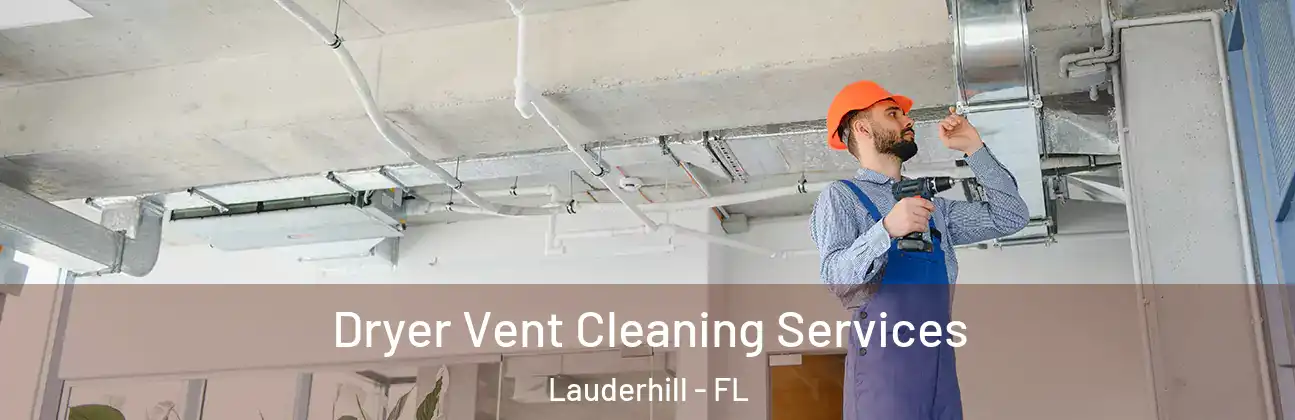 Dryer Vent Cleaning Services Lauderhill - FL