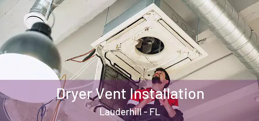Dryer Vent Installation Lauderhill - FL