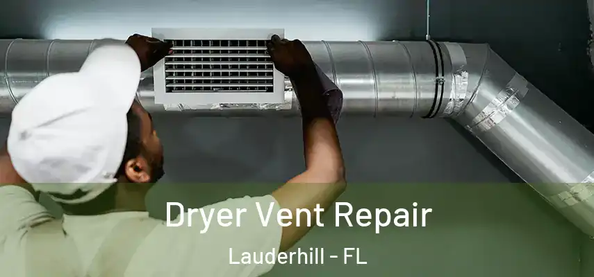Dryer Vent Repair Lauderhill - FL