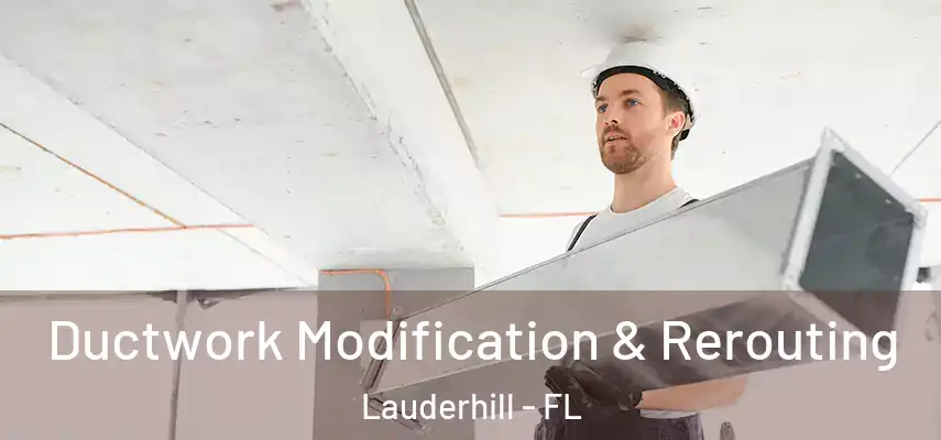 Ductwork Modification & Rerouting Lauderhill - FL