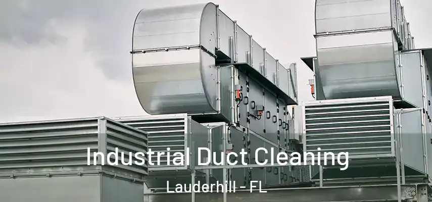 Industrial Duct Cleaning Lauderhill - FL