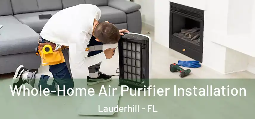  Whole-Home Air Purifier Installation Lauderhill - FL